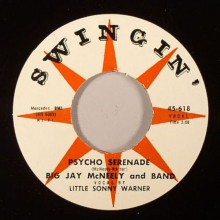 BIG JAY McNEELY "PSYCHO SERENADE/BACK..Shack... Track" 7"