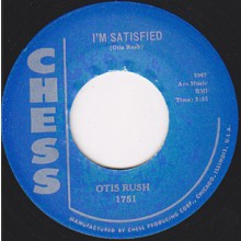 OTIS RUSH "I'M SATISFIED/SO MANY ROAD, SO MANY TRAINS"