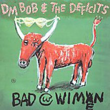 DM BOB & THE DEFICITS "BAD WITH WIMEN" cd