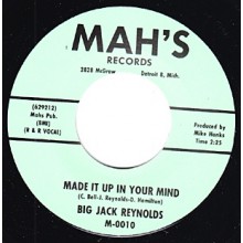 BIG JACK REYNOLDS "MADE IT UP IN YOUR MIND/ YOU DON’T TREAT ME RIGHT" 7"