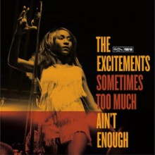 EXCITEMENTS "Sometimes Too Much Ain't Enough" CD
