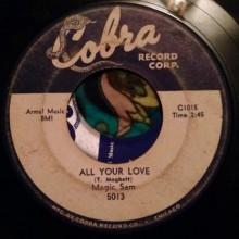 MAGIC SAM "LOVE ME WITH A FEELING/ALL YOUR LOVE" 7"