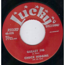 CHUCK HIGGINS "GREASY PIG/CANDIED YAMS" 7"