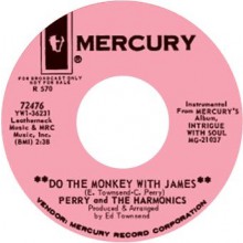 PERRY & THE HARMONICS "DO THE MONKEY WITH JAMES / JAMES OUT OF SIGHT" 7"