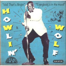 HOWLIN WOLF "Well That's Alright/ Everybody's In The Mood" 7"