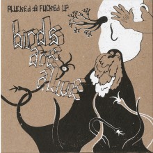 BIRDS ARE ALIVE "PLUCKED & FUCKED UP" CD
