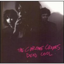 CHROME CRANKS "DEAD COOL" CD