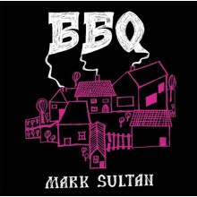 BBQ "Mark Sultan" 7"