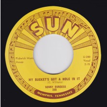 SONNY BURGESS "MY BUCKET’S GOT A HOLE IN IT/ SWEET MISERY" 7"