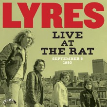 LYRES “Live At The Rat, September 3 1980” Gatefold LP