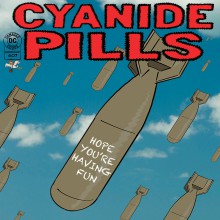 CYANIDE PILLS "Hope You’re Having Fun" 7"