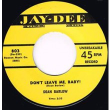 DEAN BARLOW "DON’T LEAVE ME BABY" / OTIS BLACKWELL "MY JOSEPHINE" 7"