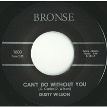 DUSTY WILSON "CAN’T DO WITHOUT YOU/ LIFE NOT WORTH LIVING" 7" 