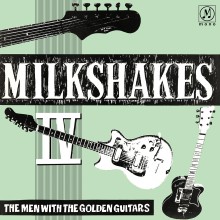 MILKSHAKES "Milkshakes IV: The Men With The Golden Guitars" LP