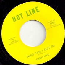 GERRI HALL "WHO CAN I RUN TO / I LOST THE KEY" 7"