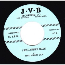 ONE STRING SAM "MY BABY OOO/ I NEED A HUNDRED DOLLARS" 7"