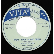 WILLIE EGANS "WEAR YOUR BLACK DRESS / I CAN’T UNDERSTAND IT" 7"