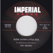 ROY BROWN "SLOW DOWN LITTLE EVA / THE TICK OF THE CLOCK" 7"
