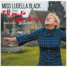 MISS LUDELLA BLACK "TILL YOU LIE IN YOUR GRAVE" LP