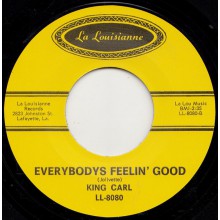 KING CARL "EVERBODYS FEELIN’ GOOD/ BLUES FOR MEN" 7"