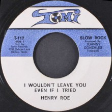 HENRY ROE "IF IT’S LOVING YOU WANT / I WOULDN’T LEAVE YOU EVEN I TRIED" 7"