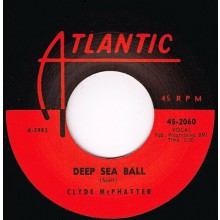 CLYDE McPHATTER "DEEP SEA BALL / LET THE BOOGIE WOOGIE ROLL" 7"