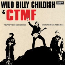 BILLY CHILDISH & CTMF "You're The One I Idolise / Everything Intensifies" 7"