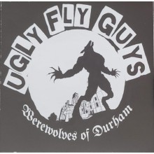 UGLY FLY GUYS "Werewolves Of Durham" 7"