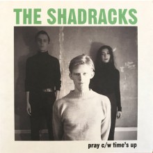 SHADRACKS "Pray / Time's Up" 7"