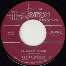 WALTER SPRIGGS "I PAWNED EVERYTHING / LOVE YOU, LOVE YOU, LOVE YOU" 7"