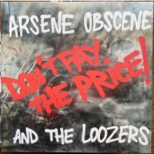 Arsene Obscene And The Loozers "Don't Pay The Price!" LP