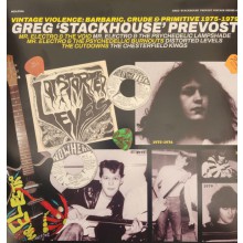 GREG "STACKHOUSE" PREVOST "Vintage Violence: Barbaric, Crude & Primitive 1975-1979" LP