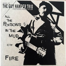Guy Hamper Trio Featuring James Taylor "All The Poisons In The Mud / Fire" 7"