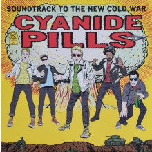CYANIDE PILLS "Soundtrack To The New Cold War" LP