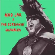 MAD JAK & THE SCREAMIN’ SHAMBLES “S/T” (Red Dynamite) LP