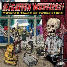 EIGHTEEN WHEELERS - Twisted Tales from the Truck Stops - Gatefold LP