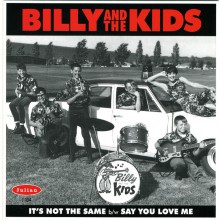 BILLY & THE KIDS "IT'S NOT THE SAME / SAY YOU LOVE ME" 7"