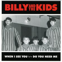 BILLY & THE KIDS "When I See You / Do You Need Me" 7"