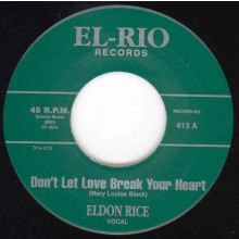 Eldon Rice ‎"Don't Let Love Break Your Heart/Our Love Won't Die" 7"
