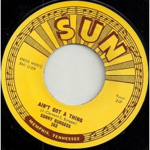 SONNY BURGESS "AIN’T GOT A THING / RESTLESS" 7"