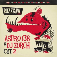 BUZZSAW JOINT: Cut 2 / Astro 138 & DJ Zorch LP