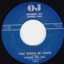 WAILIN’ BILL DELL "YOU GOTTA BE LOOSE /  DO YOU CARE" 7"