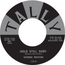 GEORGE WESTON "HOLD STILL BABY / I NEED YOU BABY" 7"