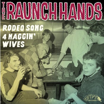 RAUNCH HANDS “Rodeo Song / Four Naggin’ Wives” 7