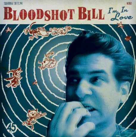 BLOODSHOT BILL "I'M IN LOVE" 7"