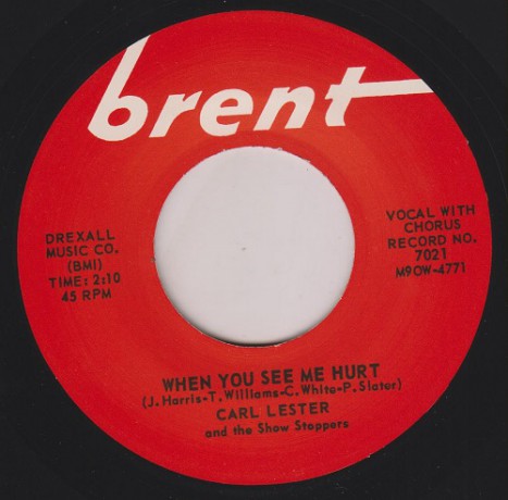 CARL LESTER "WHEN YOU SEE ME HURT/ DON’T YOU KNOW THAT I BELIEVE" 7"