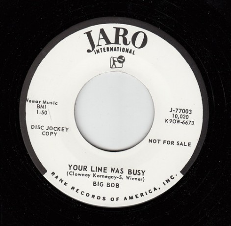 BIG BOB "YOUR LINE WAS BUSY / WHAT AM I" 7"