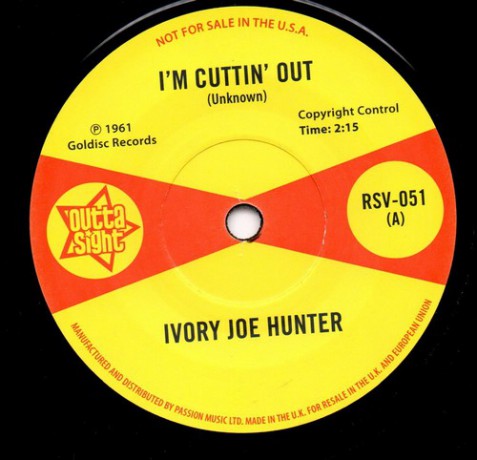 IVORY JOE HUNTER "I'm Cuttin' Out / You Only Want Me When You Need Me" 7"