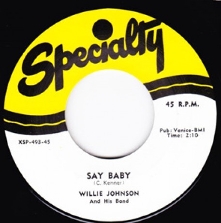 WILLIE JOHNSON "SAY BABY / THAT NIGHT" 7"