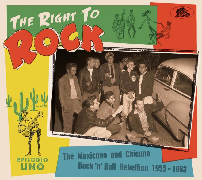 THE RIGHT TO ROCK - The Mexicano And Chicano Rock'n'Roll Rebellion 1955-1963 CD